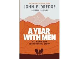 Livro A Year with Men: A 12-Month Plan for Your Guys' Group John Eldredge, Luke Eldredge (Inglês)