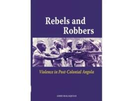 Livro Rebels And Robbers. Violence In Post-colonial Angola De Assis Malaquias (inglês)