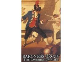 Livro The Laughing Cavalier by Baroness Orczy Juvenile Fiction, Action amp Adventure de Baroness Orczy (Inglês)