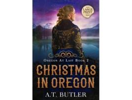 Livro Christmas in Oregon Historical Womens Fiction Saga Large Print de AT Butler (Inglês)