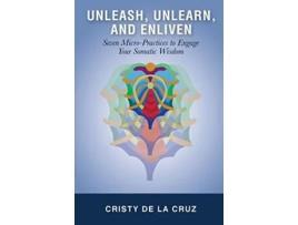 Livro Unleash, Unlearn, and Enliven de Cristy De La Cruz (Inglês)