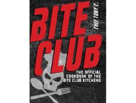 Livro Bite Club The Official Cookbook of the Bite Club Kitchens de Chef Tony C (Inglês)