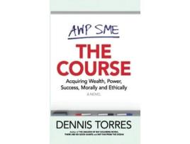 Livro The Course Acquiring Wealth, Power, Success Morally and Ethically de Dennis Torres (Inglês)