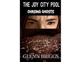 Livro The Joy City Pool Chasing Ghosts De Glenn Briggs (inglês)