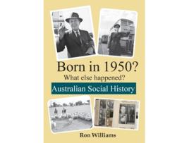 Livro BORN IN 1950? What else happened? Ron Williams (Inglês)