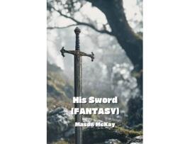 Livro His Sword de Mason McKay (Inglês)