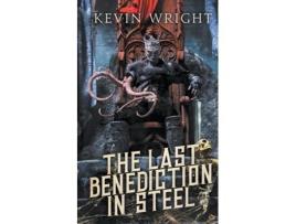 Livro The Last Benediction In Steel De Kevin Wright (inglês)