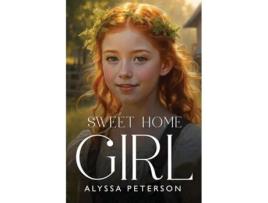Livro Sweet Home Girl de Alyssa Peterson (Inglês)