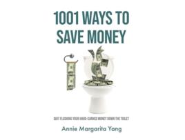 Livro 1001 Ways to Save Money Quit Flushing Your Hard-Earned Money Down the Toilet de Annie Margarita Yang (Inglês - Capa Dura)