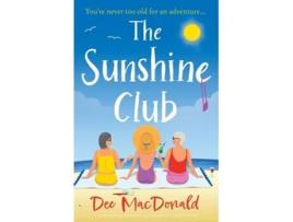 Livro The Sunshine Club A totally uplifting, heart-warming novel about love and friendship de Dee MacDonald (Inglês)