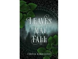 Livro Leaves May Fall De Carissa Hardcastle (inglês)