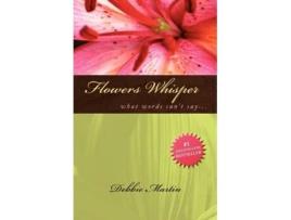 Livro Flowers Whisper De Debbie Martin (inglês)