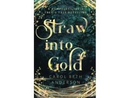 Livro Straw into Gold A Rumpelstiltskin Faerie Tale Retelling de Carol Beth Anderson (Inglês)
