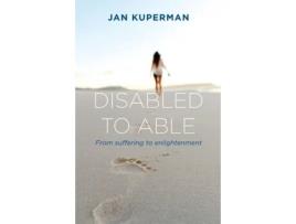Livro Disabled to Able: From suffering to enlightenment Jan S Kuperman (Inglês)