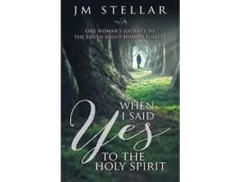 Livro When I Said Yes To The Holy Spirit De J M Stellar (inglês)