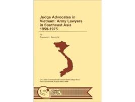 Livro Judge Advocates In Vietnam Army Lawyers In Southeast Asia 1959-1975 De Frederic L Borch (inglês)
