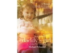 Livro Daddys Girl A Father, His Daughter, and the Deadly Battle She Won de Michael A Schnabel (Inglês)