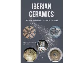 Livro Iberian Ceramics Muslim, Christian, Jewish Depictions de Ghufran 'Iffah Almasi (Inglês)