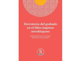 Livro Derroteros del grabado en el libro impreso novohispano de Guadalupe Rodríguez Domínguez e Judith Elisa Corpus Saldaña (Espanhol)
