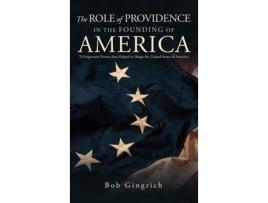 Livro The Role of Providence in the Founding of America de Robert Gingrich (Inglês)