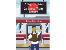 Livro A Gaijin's Guide to the Japanese Train System Brian J Breeding (Inglês)