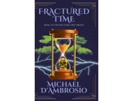Livro Fractured Time Book 1 of the Fractured Time Trilogy de Michael D'Ambrosio (Inglês)