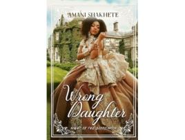 Livro Wrong Daughter de Amani Shakhete (Inglês)