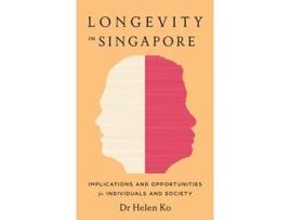 Livro Longevity In Singapore De Dr Helen Ko (inglês)