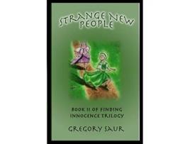 Livro Strange New People Book Two Of Finding Innocence De Gregory Saur (inglês)
