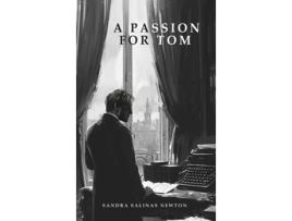 Livro A PASSION FOR TOM de Sandra Salinas Newton (Inglês)
