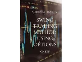 Livro SWING TRADING METHOD USING OPTIONS ON ETF de Sudipta Datta (Inglês)