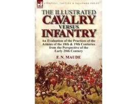 Livro The Illustrated Cavalry Versus Infantry De F N Maude (inglês)