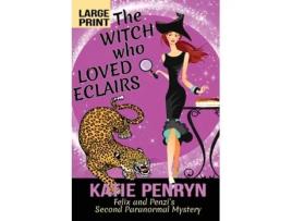 Livro The Witch Who Loved Eclairs Felix And Penzis Second Paranormal Mystery De Katie Penryn (inglês)