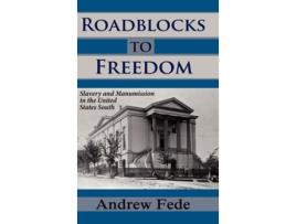 Livro Roadblocks To Freedom Slavery And Manumission In The United States South De Andrew Fede (inglês - Capa Dura)