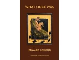 Livro What Once Was De Edward Lemond (inglês)