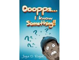 Livro Ooopps, I Know Something!! De D Royal Joya (inglês)