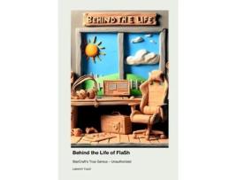 Livro Behind the Life of FlaSh StarCrafts True Genius - Unauthorized de Lakshmi Yusuf (Inglês)