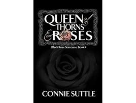 Livro Queen Of Thorns And Roses De Connie Suttle (inglês)