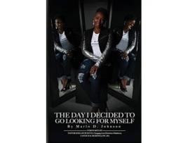 Livro The Day I Decided To Go Looking For Myself De Marlo D Johnson (inglês)