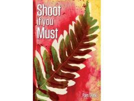 Livro Shoot If You Must De Pam Clark (inglês)