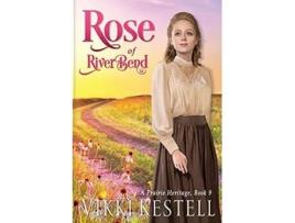 Livro Rose Of Riverbend De Vikki Kestell (inglês)