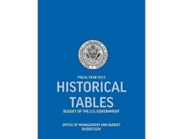 Livro Historical Tables Budget Of The U.s. Government Fiscal Year 2013 De Office Of Management And Budget E Executive Office Of The President (inglês)