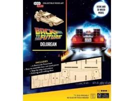 Livro Incredibuilds Back To The Future Delorean Book And 3d Wood Model De Insight Editions (inglês - Capa Dura)