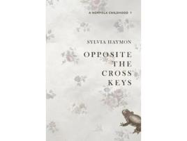 Livro Opposite The Cross Keys de Haymon e Sylvia (Inglês)
