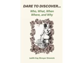 Livro Dare To Discover... Who, What, When, Where, and Why de Judith Kay Shroyer Dimmick (Inglês)