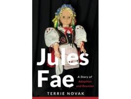 Livro Jules Fae A Story Of Adoption And Reunion De Terrie Novak (inglês)
