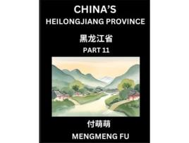 Livro Chinas Heilongjiang Province - Learn Chinese Characters, Words, Phrases with Chinese Names, Surnames and Geography de Mengmeng Fu (Inglês)
