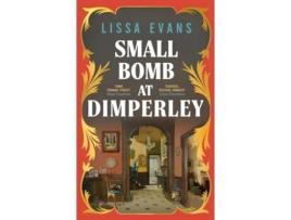 Livro Small Bomb At Dimperley De Lissa Evans (inglês - Capa Dura)