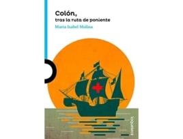 Livro Colón, Tras La Ruta De Poniente Da Editorial Loqueleo De Mª Isabel Molina (espanhol)