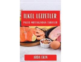 Livro Ilkel Lezzetler Paleo Mutfagindan Tarifler de Arda Ekin (Inglês)